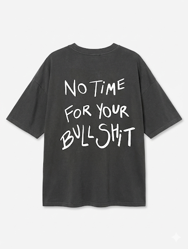 No Time For Your Bullshit Oversized Black T-Shirt | Unisex Streetwear Tee
