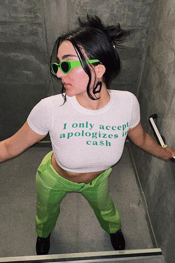 I Only Accept Apologizes in Cash Baby Tee Crop Top